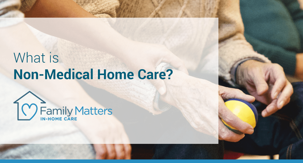 What Is Non-Medical Home Care?