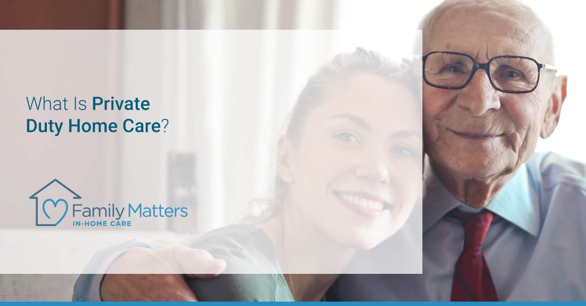 What Is Private Duty Home Care?